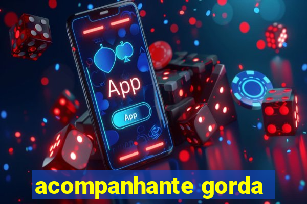 acompanhante gorda